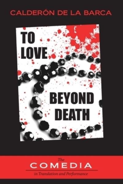 Cover for Pedro Calderon de la Barca · To Love Beyond Death (Paperback Book) (2020)