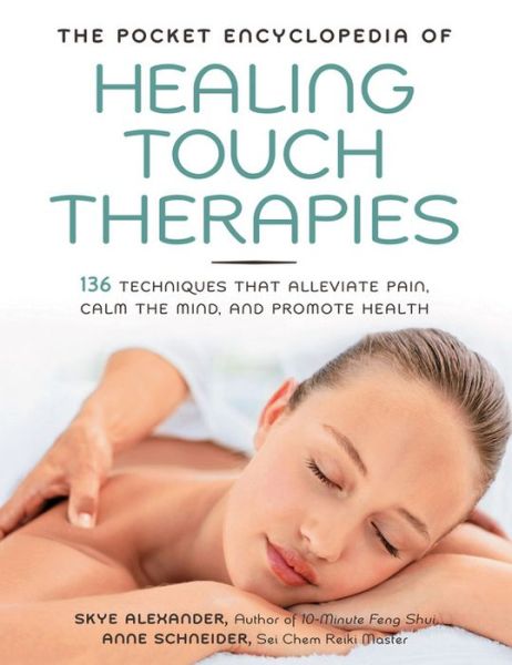 Cover for Skye Alexander · The Pocket Encyclopedia of Healing Touch Therapies: 136 Techniques That Alleviate Pain, Calm the Mind, and Promote Health (Paperback Book) (2010)