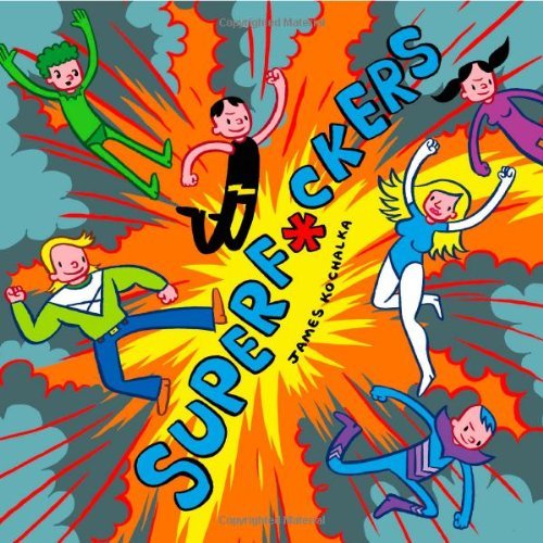 Cover for James Kochalka · SuperF*ckers (SuperF*ckers 1) - Super F*ckers (Pocketbok) (2010)