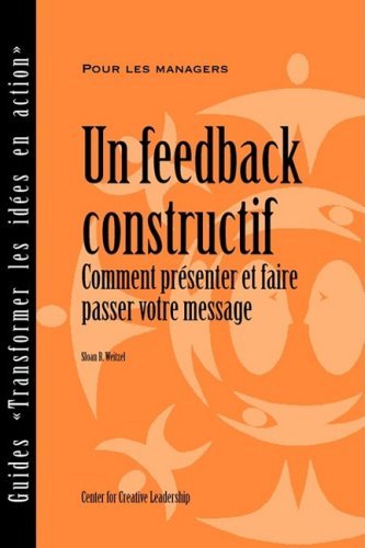 Feedback That Works: How to Build and Deliver Your Message (French) (French Edition) - Sloan R. Weitzel - Livres - Center for Creative Leadership - 9781604910520 - 1 août 2008