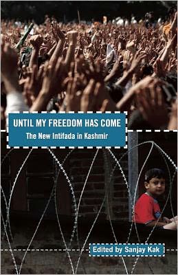 Cover for Sanjay Kak · Until My Freedom Has Come: The New Intifada in Kashmir (Paperback Book) (2013)