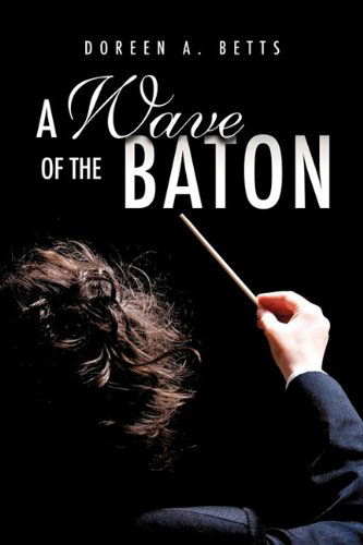 Cover for Doreen A. Betts · A Wave of the Baton (Paperback Book) (2011)