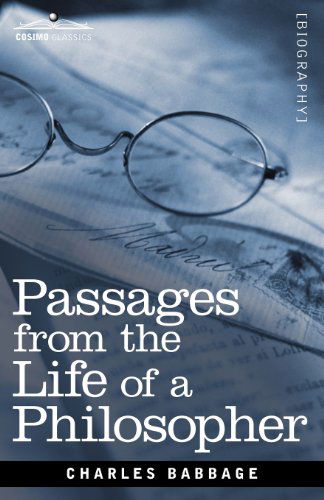 Passages from the Life of a Philosopher - Charles Babbage - Bücher - Cosimo Classics - 9781616407520 - 1. November 2012