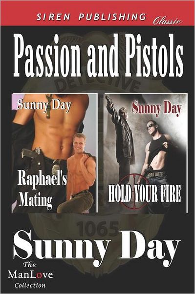 Cover for Sunny Day · Passion and Pistols [raphael's Mating: Hold Your Fire] (Siren Publishing Classic Manlove) (Paperback Book) (2012)