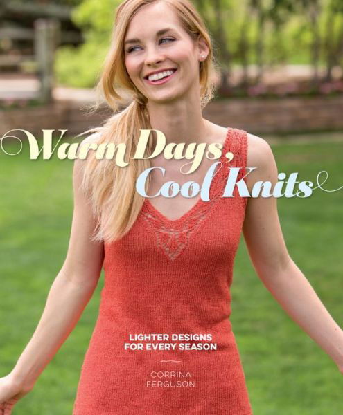 Cover for Corrina Ferguson · Warm Days, Cool Knits: Lighter Designs for Every Season (Pocketbok) (2015)