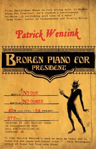 Broken Piano for President - Patrick Wensink - Böcker - Eraserhead Press - 9781621050520 - 16 september 2012