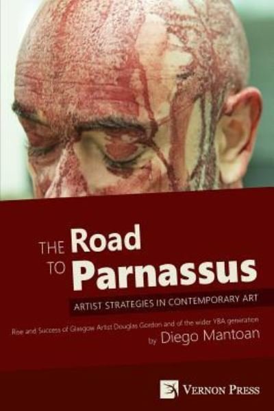 Cover for Diego Mantoan · The Road to Parnassus Artist Strategies in Contemporary Art [premium Color] (Paperback Book) (2016)
