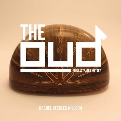 Cover for Rachel Beckles Willson · The Oud: An Illustrated History (Gebundenes Buch) (2023)