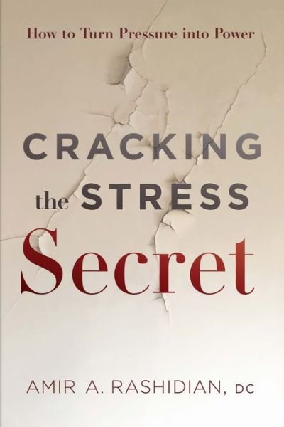 Cover for Amir A Rashidian · Cracking the Stress Secret: How to Turn Pressure Into Power (Inbunden Bok) (2022)