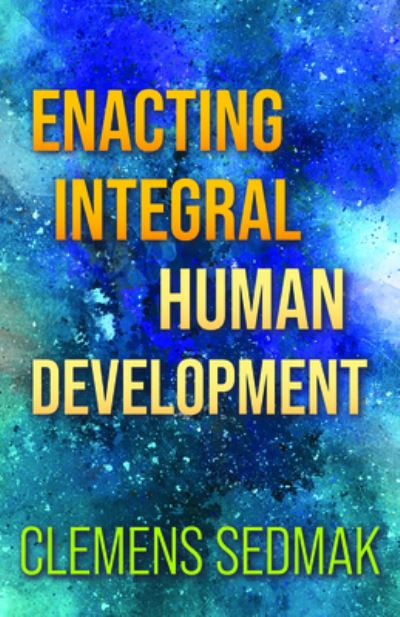 Cover for Clemens Sedmak · Enacting Integral Human Development (Book) (2023)