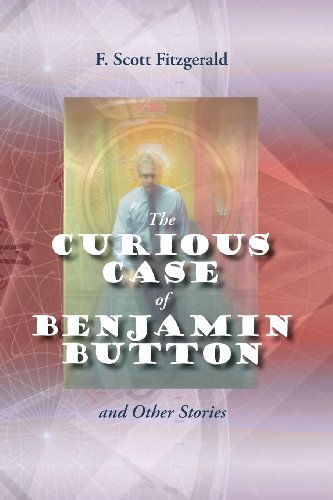 The Curious Case of Benjamin Button and Other Stories - F. Scott Fitzgerald - Books - Stonewell Press - 9781627300520 - October 19, 2013