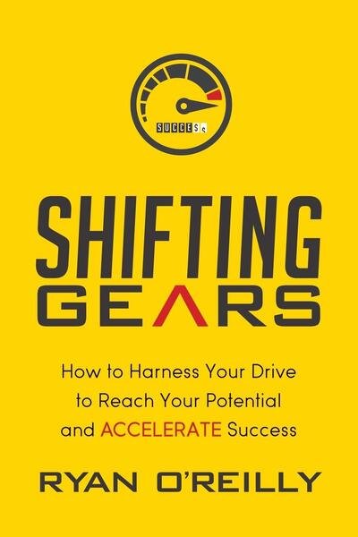 Cover for Ryan O'Reilly · Shifting Gears: How to Harness Your Drive to Reach Your Potential and Accelerate Success (Pocketbok) (2016)