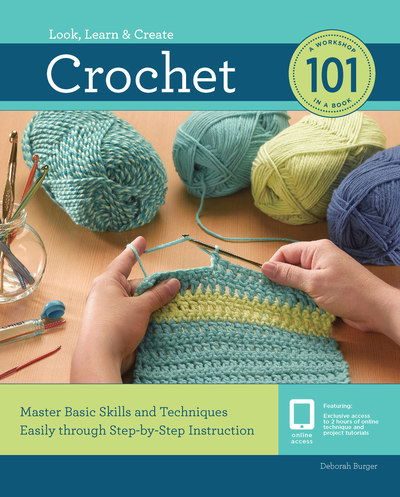 Cover for Deborah Burger · Crochet 101: Master Basic Skills and Techniques Easily through Step-by-Step Instruction - 101 (Paperback Book) (2018)