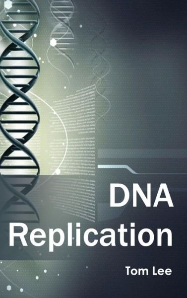 Cover for Tom Lee · Dna Replication (Hardcover Book) (2015)