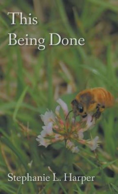 Cover for Stephanie Harper · This Being Done (Hardcover bog) (2018)