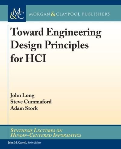 Cover for John Long · Toward Engineering Design Principles for HCI - Synthesis Lectures on Human-Centered Informatics (Inbunden Bok) (2022)
