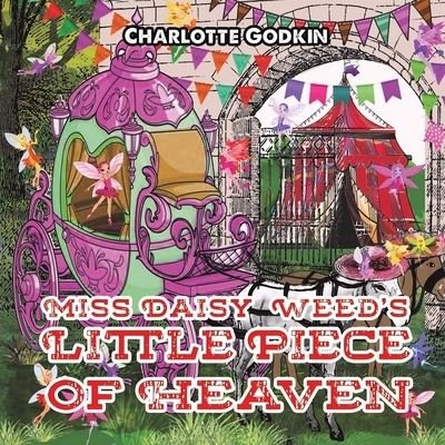 Cover for Charlotte Godkin · Miss Daisy Weed's Little Piece of Heaven (Pocketbok) (2023)