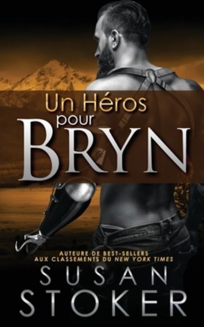 Un He&#769; ros Pour Bryn - Delta Force Heroes - Susan Stoker - Books - Stoker Aces Production - 9781644990520 - January 23, 2020