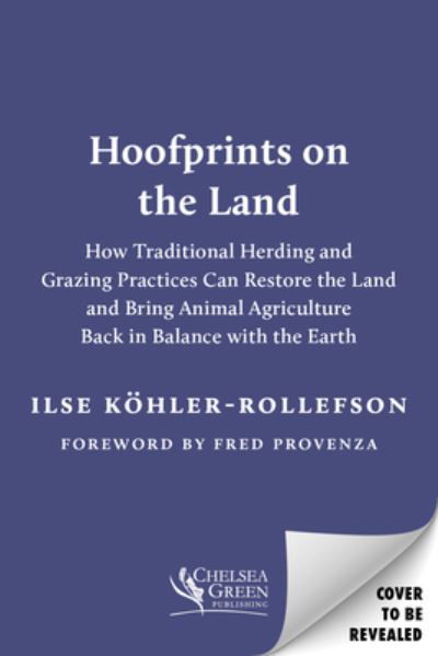 Hoofprints on the Land: How Traditional Herding and Grazing Can Restore the Soil and Bring Animal Agriculture Back in Balance with the Earth - Ilse Kohler-Rollefson - Kirjat - Chelsea Green Publishing Co - 9781645021520 - torstai 5. tammikuuta 2023