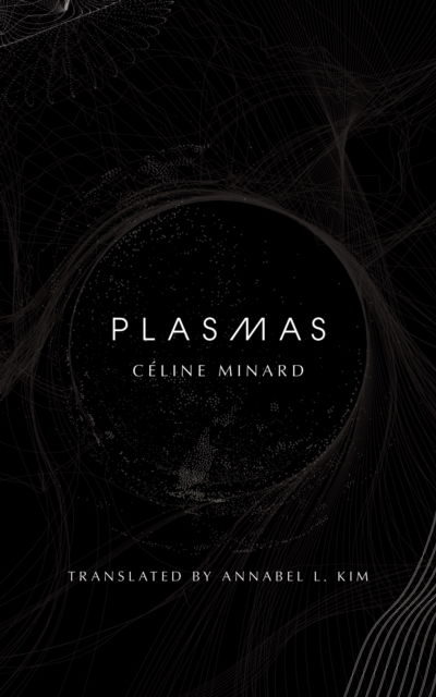 Cover for Celine Minard · Plasmas (Paperback Book) (2024)