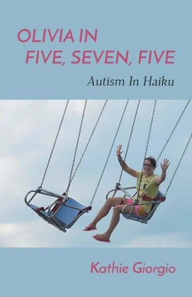 Cover for Kathie Giorgio · Olivia in Five, Seven, Five; Autism in Haiku (Book) (2022)