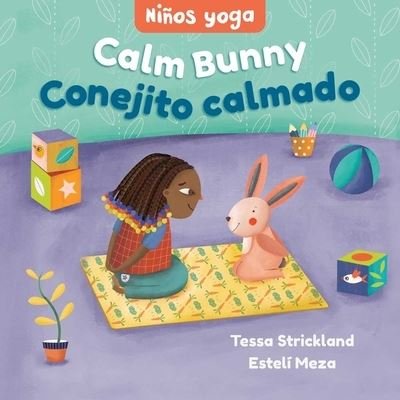 Yoga Tots : Calm Bunny / niños Yoga - Tessa Strickland - Books - Barefoot Books, Incorporated - 9781646868520 - March 7, 2023