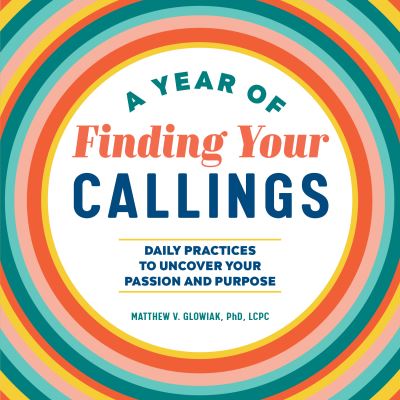 Cover for Dr Matthew V Glowiak · A Year of Finding Your Callings (Paperback Book) (2021)