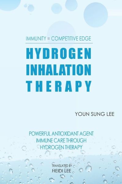 Cover for Youn Sung J Lee · Immunity=Competitive Edge Hydrogen Inhalation Therapy: Powerful Antioxidant Agent Hydrogen Inhalation Therapy (Paperback Book) [Translated edition] (2020)