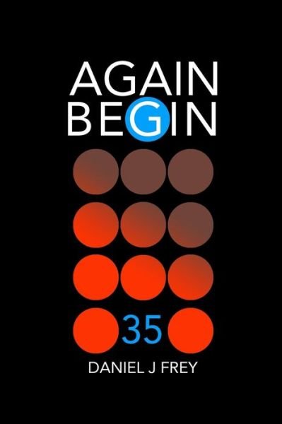 Cover for Daniel John Frey · Again Begin 35 (Pocketbok) (2020)