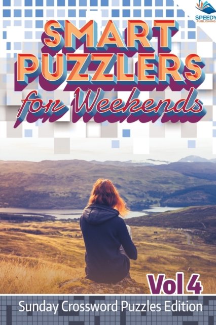 Cover for Speedy Publishing LLC · Smart Puzzlers for Weekends Vol 4: Sunday Crossword Puzzles Edition (Paperback Book) (2015)