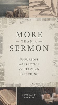 Cover for Douglas D Webster · More Than a Sermon: The Purpose and Practice of Christian Preaching (Paperback Book) (2024)