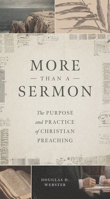 Cover for Douglas D Webster · More Than a Sermon: The Purpose and Practice of Christian Preaching (Taschenbuch) (2024)