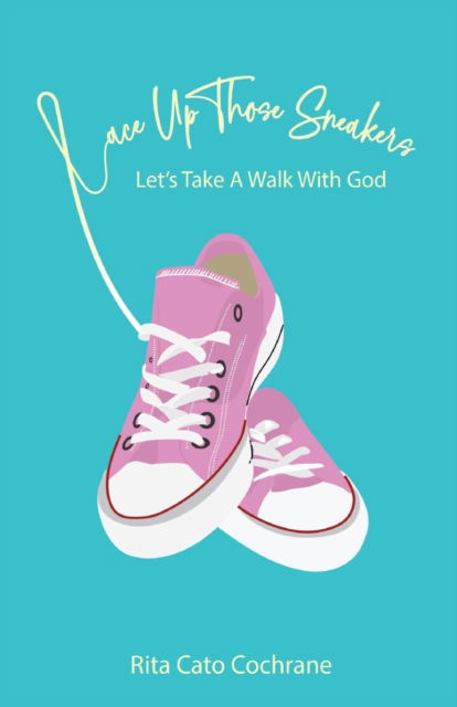 Cover for Rita Cato Cochrane · Lace Up Those Sneakers (Paperback Book) (2022)