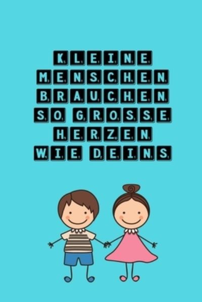 Cover for Lehrer Geschenk · Kleine Menschen Brauchen So Grosse Herzen Wie Deins (Taschenbuch) (2019)