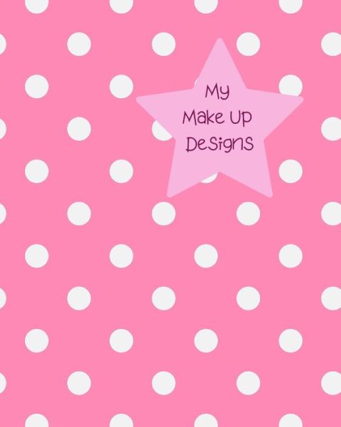 My Make Up Designs - Lilac House - Książki - Independently Published - 9781704799520 - 2 listopada 2019