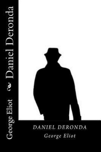 Daniel Deronda - George Eliot - Libros - Createspace Independent Publishing Platf - 9781721037520 - 11 de junio de 2018