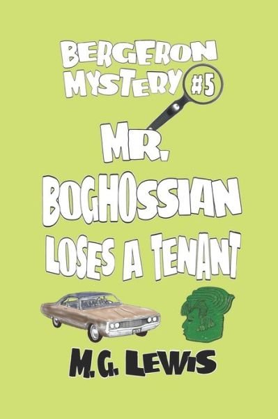 Mr Boghossian Loses a Tenant - M G Lewis - Books - CreateSpace Independent Publishing Platf - 9781727064520 - September 15, 2018