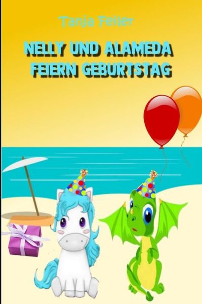 Cover for Tanja Feiler F · Nelly Und Alameda Feiern Geburtstag (Taschenbuch) (2018)