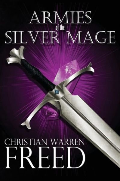 Cover for Christian Warren Freed · Armies of the Silver Mage - The Histories of Malweir (Paperback Book) (2020)