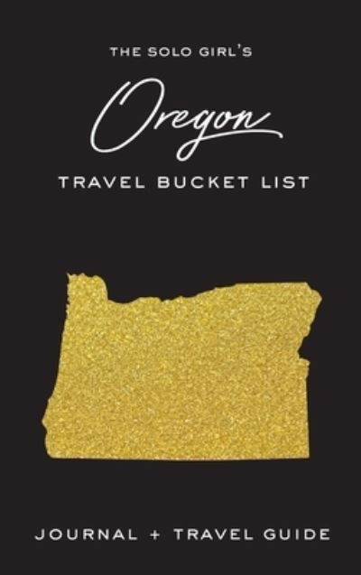 Cover for Alexa West · The Solo Girl's Oregon Bucket List (Hardcover Book) (2020)