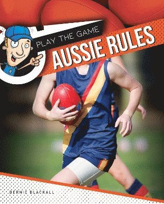 Cover for Bernie Blackall · Aussie Rules - Play The Game (Hardcover Book) (2024)