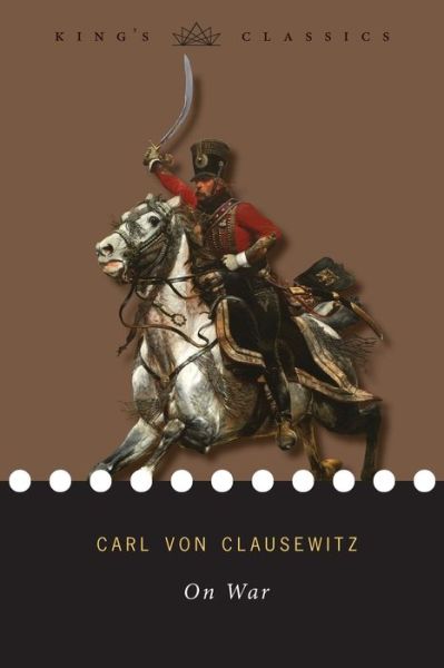 Cover for Carl Von Clausewitz · On War (King's Classics) (Paperback Book) (2019)