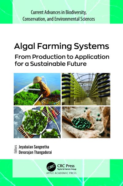 Cover for Algal Farming Systems: From Production to Application for a Sustainable Future - Current Advances in Biodiversity, Conservation, and Environmental Sciences (Hardcover Book) (2024)