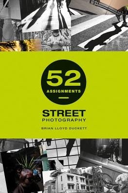52 Assignments: Street Photography - 52 Assignments - Brian Lloyd-Duckett - Books - GMC Publications - 9781781453520 - October 8, 2018