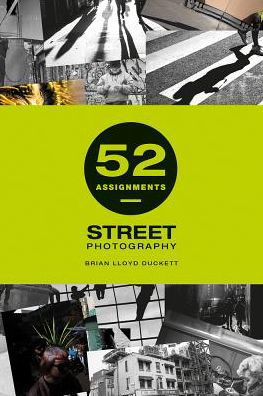 52 Assignments: Street Photography - 52 Assignments - Brian Lloyd-Duckett - Bøker - GMC Publications - 9781781453520 - 8. oktober 2018