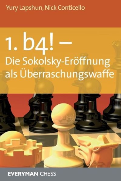 Cover for Nick Conticello · 1. b4! - Die Sokolsky-Eroffnung als Uberraschungswaffe (Paperback Book) (2007)