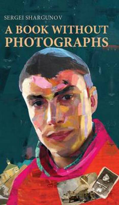 A Book Without Photographs - Sergei Shargunov - Books - Glagoslav Publications Ltd. - 9781782670520 - May 15, 2013