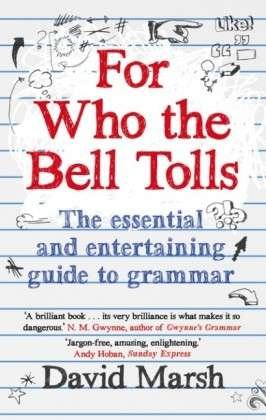 Cover for David Marsh · For Who the Bell Tolls: The Essential and Entertaining Guide to Grammar (Paperback Bog) [Main edition] (2014)