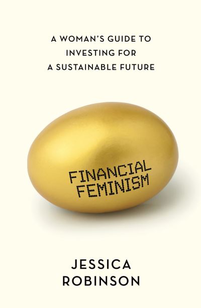 Cover for Jessica Robinson · Financial Feminism: A Woman's Guide to Investing for a Sustainable Future (Paperback Book) (2021)