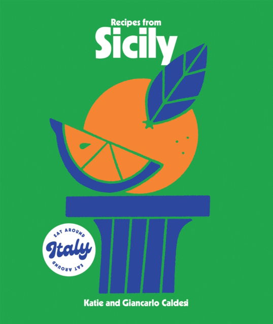 Cover for Katie Caldesi · Recipes from Sicily - Eat Around Italy (Inbunden Bok) (2024)